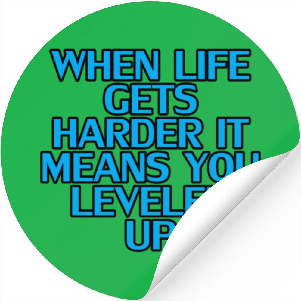 When_life_gets_harder_it_means_you_level